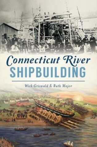 Cover of Connecticut River Shipbuilding