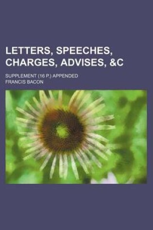 Cover of Letters, Speeches, Charges, Advises,   Supplement (16 P.) Appended