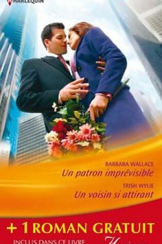 Cover of Un Patron Imprevisible - Un Voisin Si Attirant - Le Fiance de Ses Reves