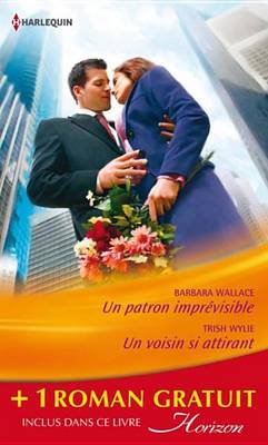 Cover of Un Patron Imprevisible - Un Voisin Si Attirant - Le Fiance de Ses Reves