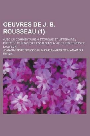 Cover of Oeuvres de J. B. Rousseau; Avec Un Commentaire Historique Et Litteraire; Precede D'Un Nouvel Essai Sur La Vie Et Les Ecrits de L'Auteur (1)