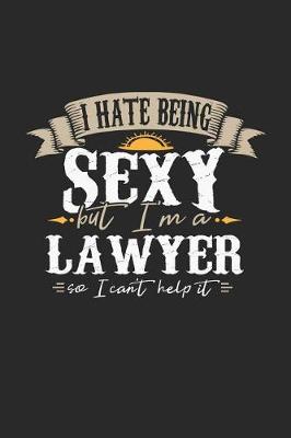 Book cover for I Hate Being Sexy But I'm a Lawyer So I Can't Help It