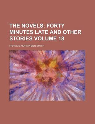 Book cover for The Novels Volume 18; Forty Minutes Late and Other Stories