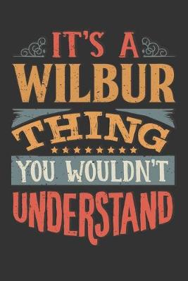 Book cover for Its A Wilbur Thing You Wouldnt Understand