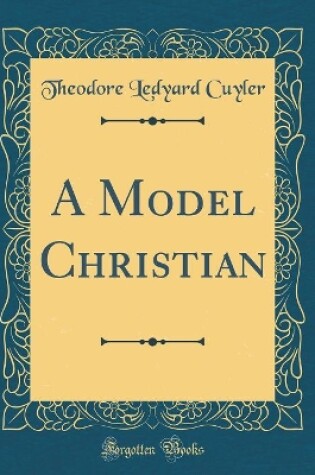 Cover of A Model Christian (Classic Reprint)