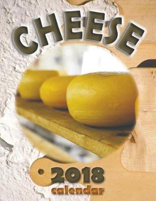 Book cover for Cheese 2018 Calendar (UK Edition)