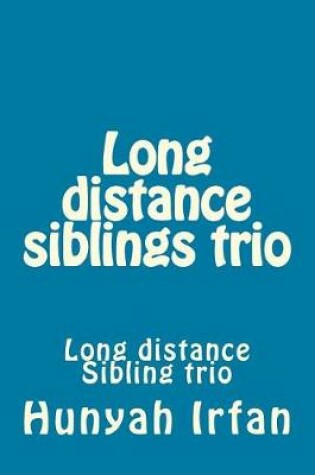Cover of Long Distance Siblings Trio