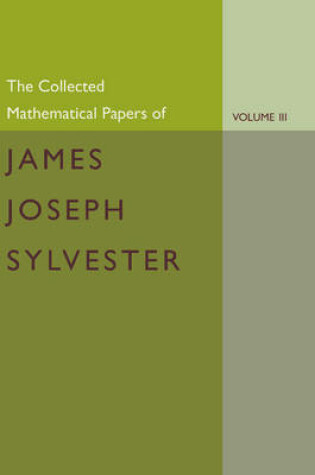 Cover of The Collected Mathematical Papers of James Joseph Sylvester: Volume 3, 1870-1883