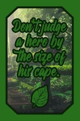 Cover of Don't Judge a Hero by the Size of His Cape.