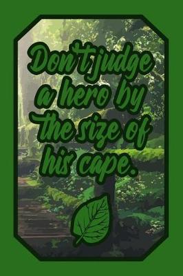 Book cover for Don't Judge a Hero by the Size of His Cape.