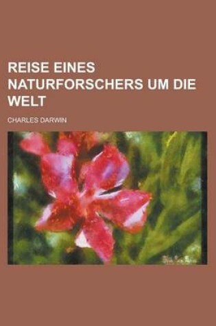 Cover of Reise Eines Naturforschers Um Die Welt