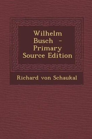Cover of Wilhelm Busch - Primary Source Edition