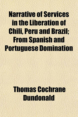 Book cover for Narrative of Services in the Liberation of Chili, Peru and Brazil; From Spanish and Portuguese Domination