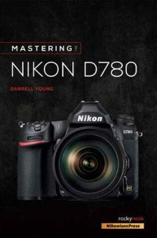 Cover of Mastering the Nikon D780