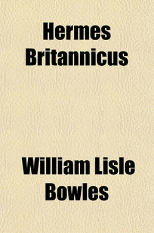 Cover of Hermes Britannicus; A Dissertation on the Celtic Deity, Teutates, the Mercurius of Caesar, in Further Proof and Corroboration of the Origin and Designation of the Great Temple at Abury, in Wiltshire