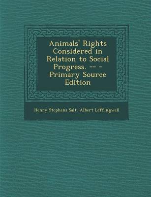 Book cover for Animals' Rights Considered in Relation to Social Progress. -- - Primary Source Edition