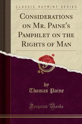 Book cover for Considerations on Mr. Paine's Pamphlet on the Rights of Man (Classic Reprint)