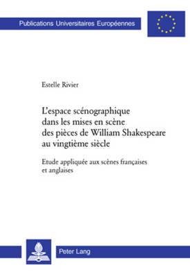 Cover of L'Espace Scenographique Dans Les Mises En Scene Des Pieces de William Shakespeare Au Vingtieme Siecle