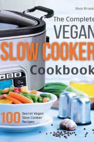 Cover of The Complete Vegan Slow Cooker Cookbook