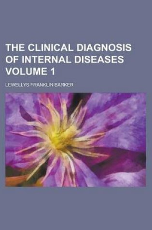 Cover of The Clinical Diagnosis of Internal Diseases Volume 1