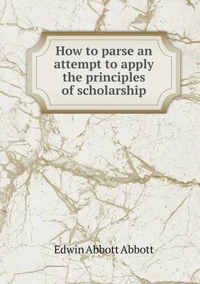 Book cover for How to parse an attempt to apply the principles of scholarship