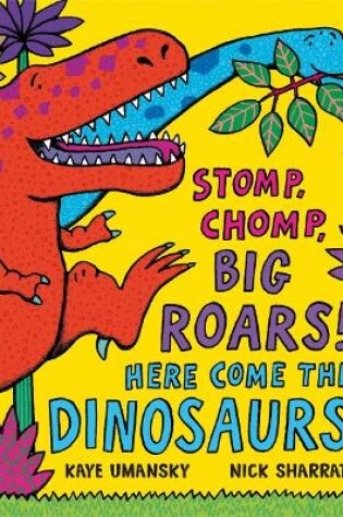 Cover of Stomp, Chomp, Big Roars! Here Come the Dinosaurs!