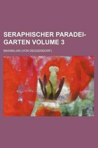 Cover of Seraphischer Paradei-Garten Volume 3