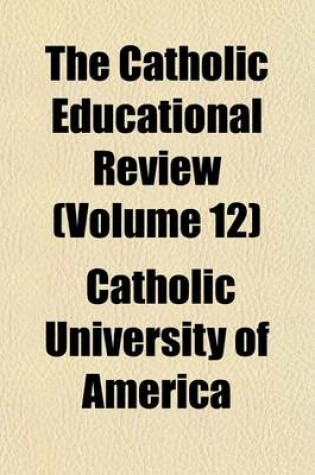 Cover of The Catholic Educational Review (Volume 12)
