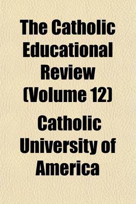 Book cover for The Catholic Educational Review (Volume 12)