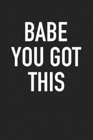 Cover of Babe You Got This