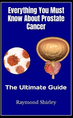 Book cover for Everything You Must Know About Prostate Cancer