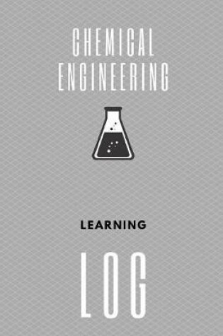 Cover of Chemical Engineering Learning Log