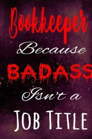 Cover of Bookkeeper Because Badass Isn't a Job Title