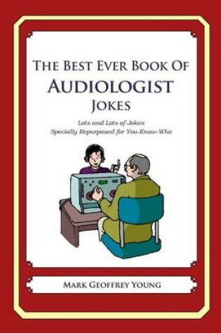 Cover of The Best Ever Book of Audiologist Jokes