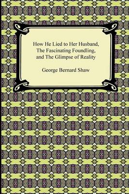 Book cover for How He Lied to Her Husband, the Fascinating Foundling, and the Glimpse of Reality