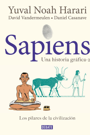 Cover of Sapiens. Una historia grafica. Vol. 2: Los pilares de la civilizacion / Sapiens: A Graphic History, Volume 2: The Pillars of Civilization