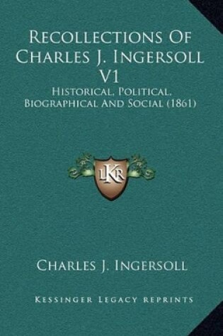 Cover of Recollections of Charles J. Ingersoll V1