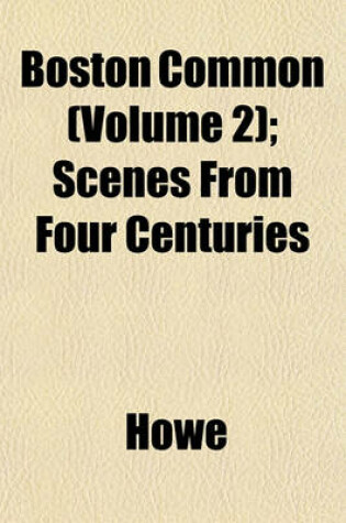 Cover of Boston Common (Volume 2); Scenes from Four Centuries