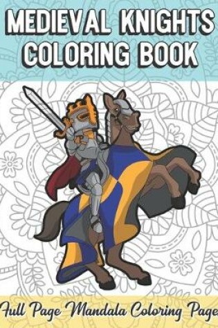 Cover of Medieval Knights Coloring Book Full Page Mandala Coloring Pages