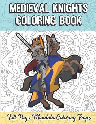 Book cover for Medieval Knights Coloring Book Full Page Mandala Coloring Pages