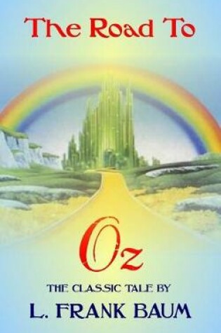 Cover of The Road To Oz - The Classic Tale by L Frank Baum