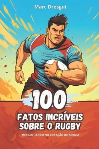 Cover of 100 Fatos Incríveis sobre o Rugby