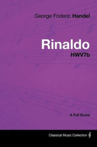 Cover of George Frideric Handel - Rinaldo - HWV7b - A Full Score
