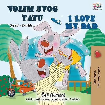 Cover of I Love My Dad (Serbian English Bilingual - Latin alphabet)