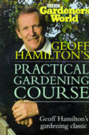 Cover of "Gardeners' World" Practical Gardening Course