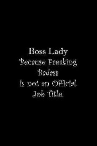 Cover of Boss Lady Because Freaking Badass is not an Official Job Title