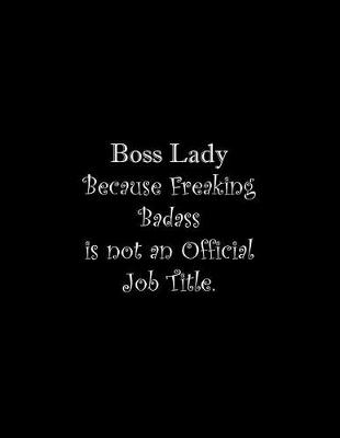 Book cover for Boss Lady Because Freaking Badass is not an Official Job Title