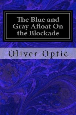 Book cover for The Blue and Gray Afloat On the Blockade