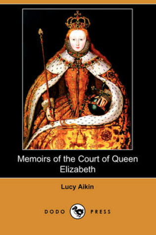 Cover of Memoirs of the Court of Queen Elizabeth (Dodo Press)