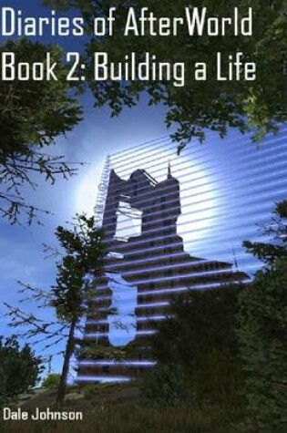 Cover of Diaries of Afterworld Book 2: Building a Life Epub